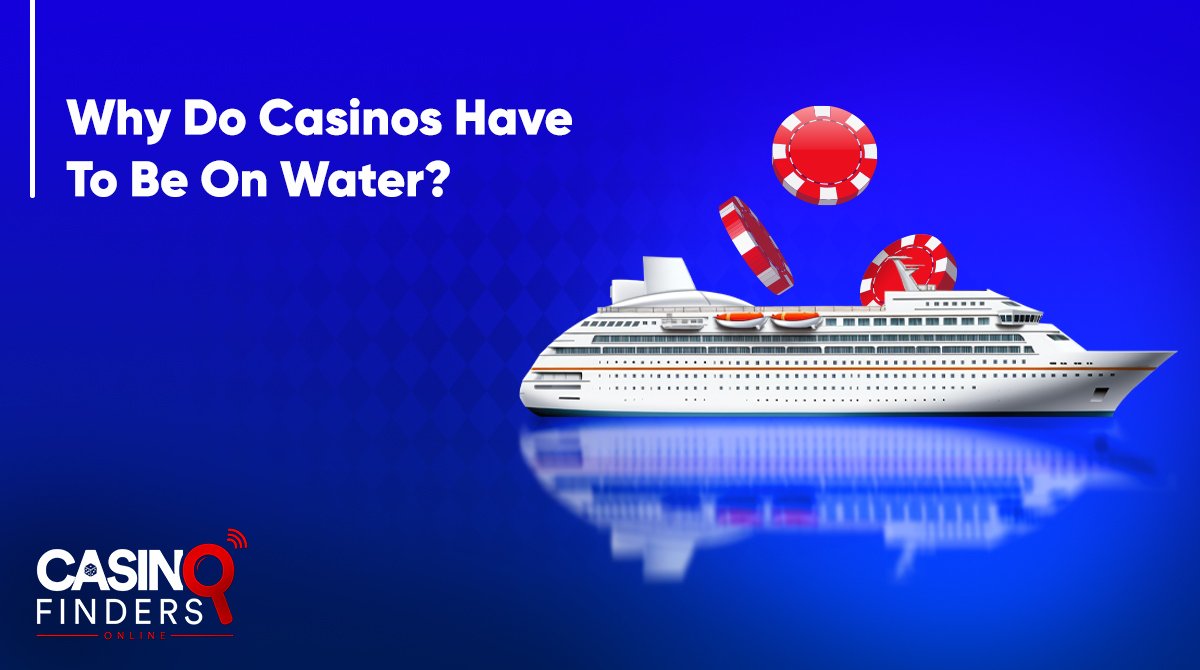 Why Do Casinos Have To Be On Water?
