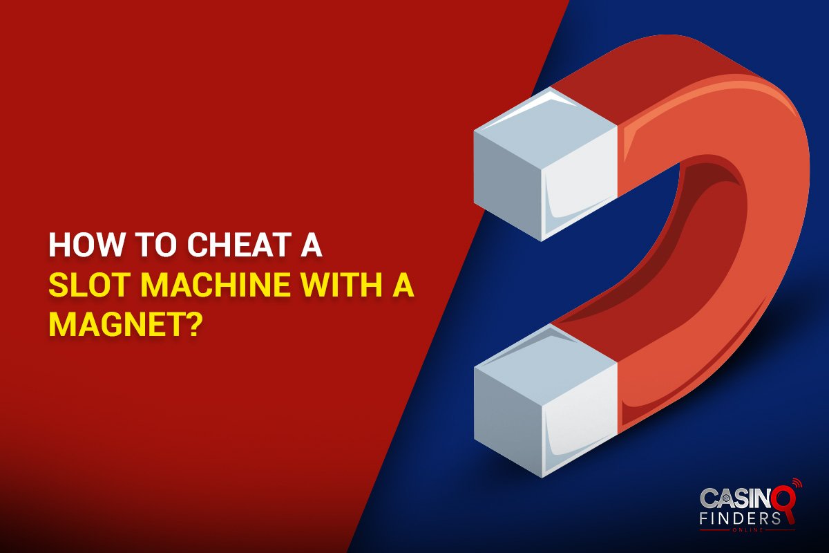 Picture featuring a magnet explaining how to cheat a slot machine using magnet hack