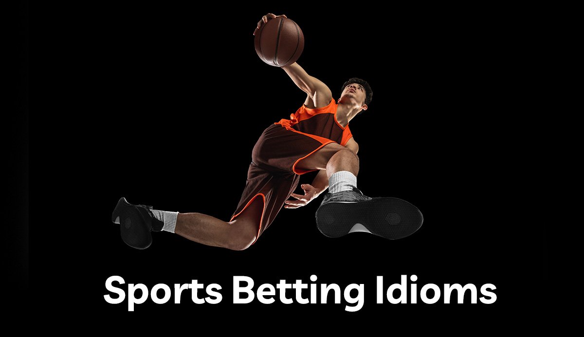 Sports Betting Idioms , Phrases With Meanings
