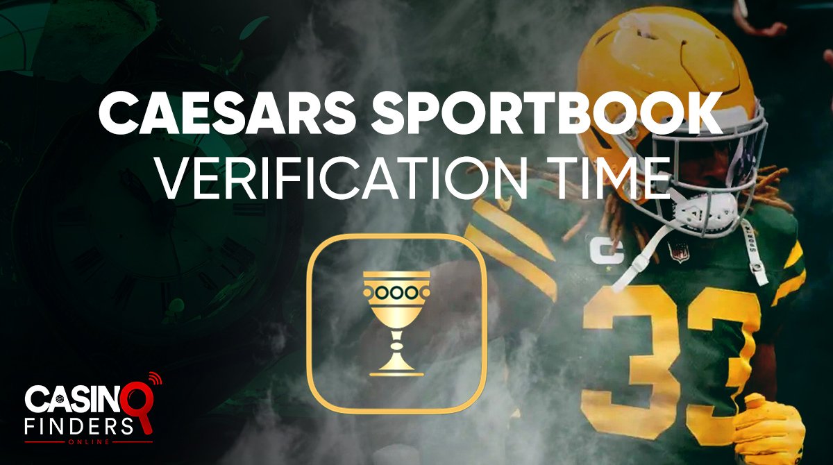 How Long Does Caesars Sportsbook Take To Verify?