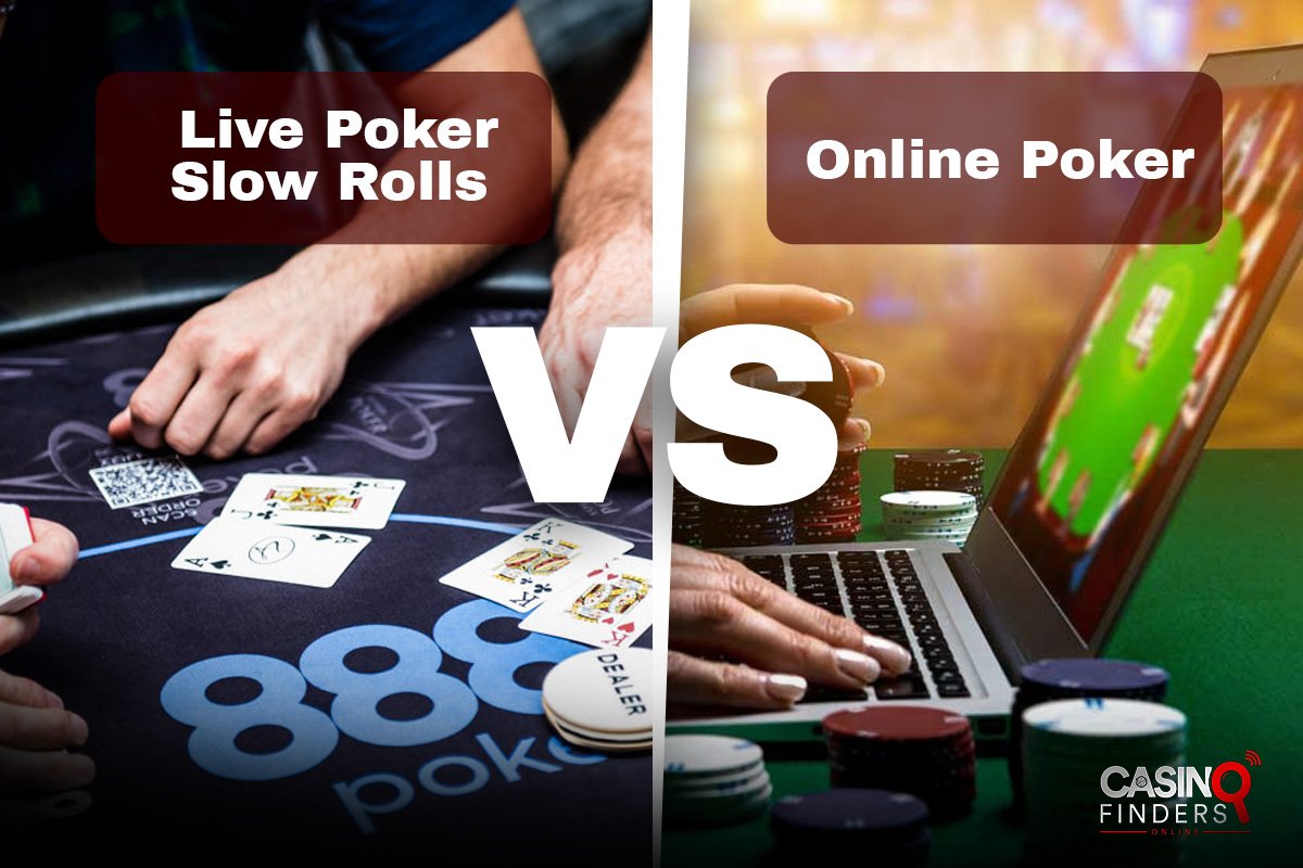 Online Poker VS. Live Poker Slow Rolls
