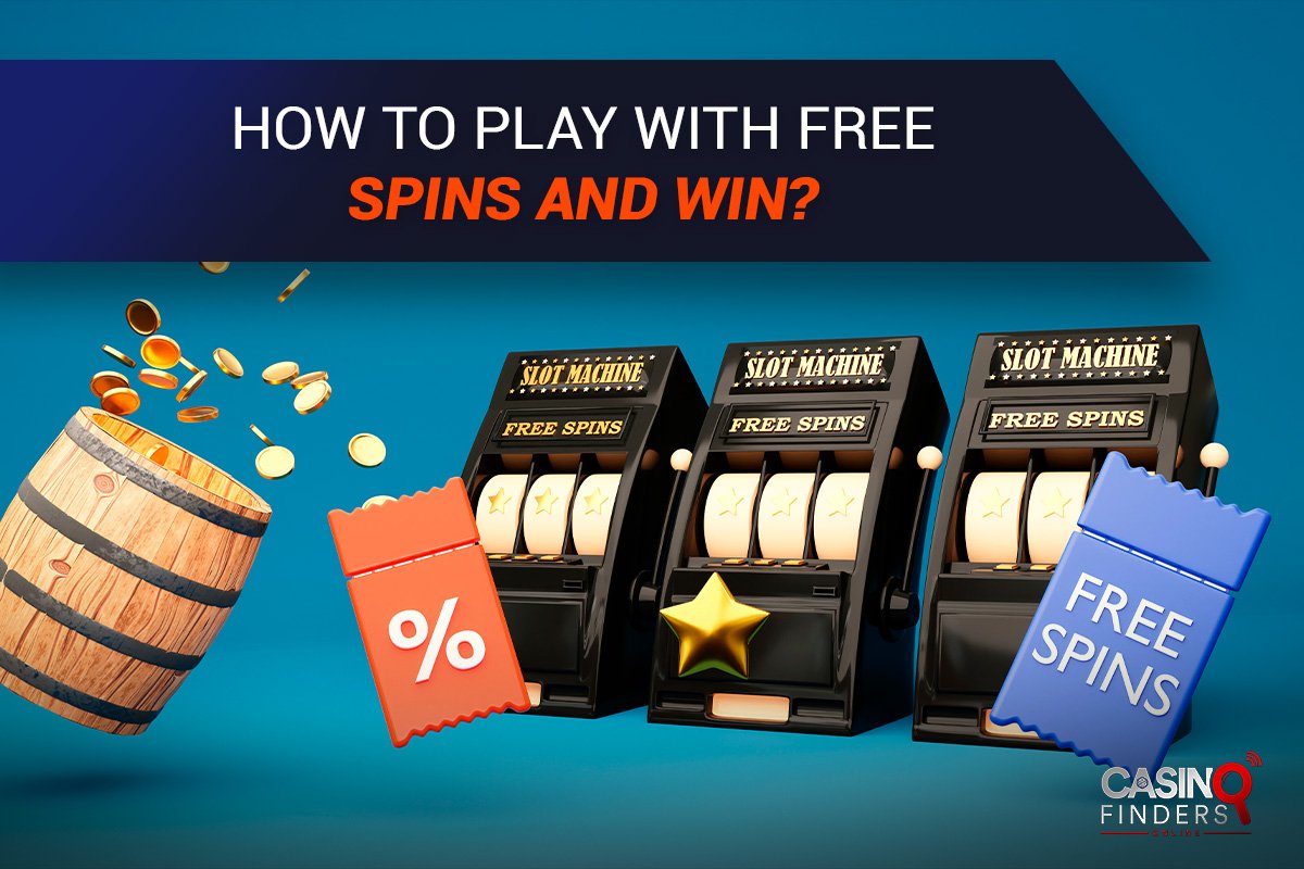 How to Play with Free Spins and Win