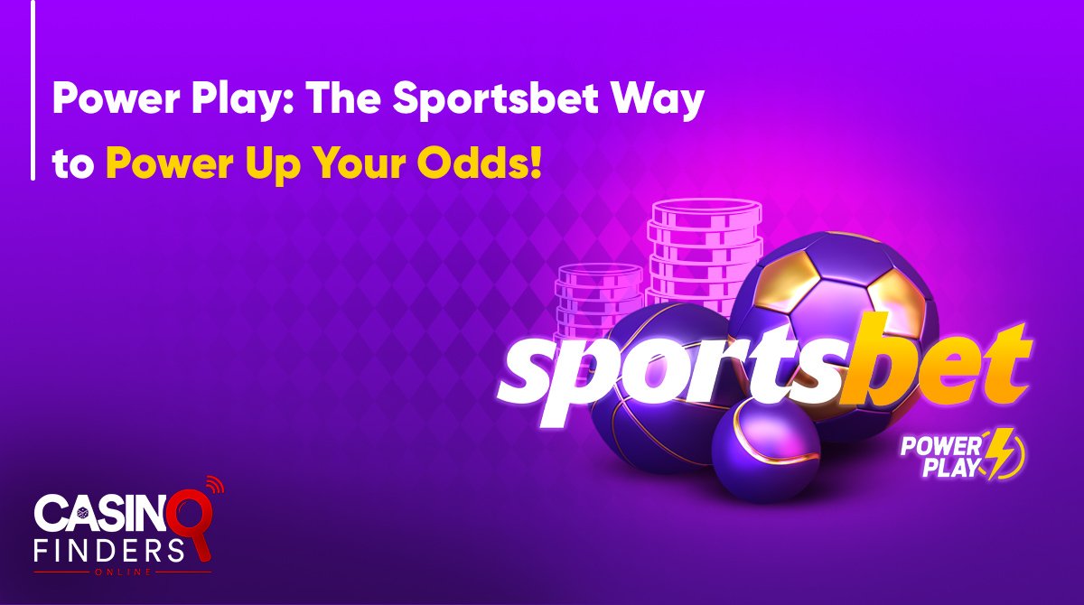 Power Play: The Sportsbet Way to Power Up Your Odds!