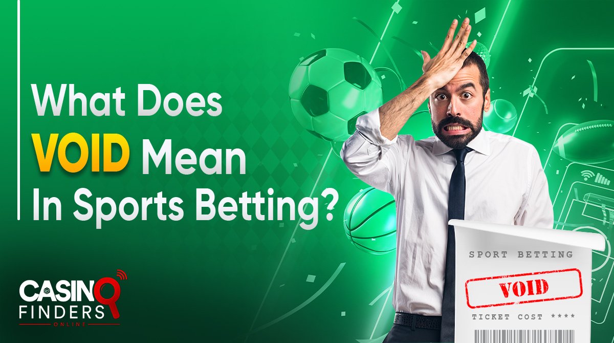 Saving Your Bet From “Void”: What Does It Mean in Sports Betting?