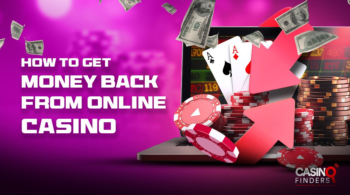 How to Get Your Money Back From an Online Casino?