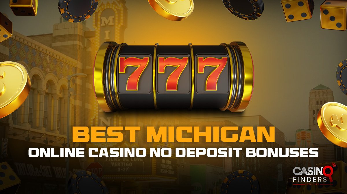 Claim The Best Online Casino No Deposit Bonuses In Michigan